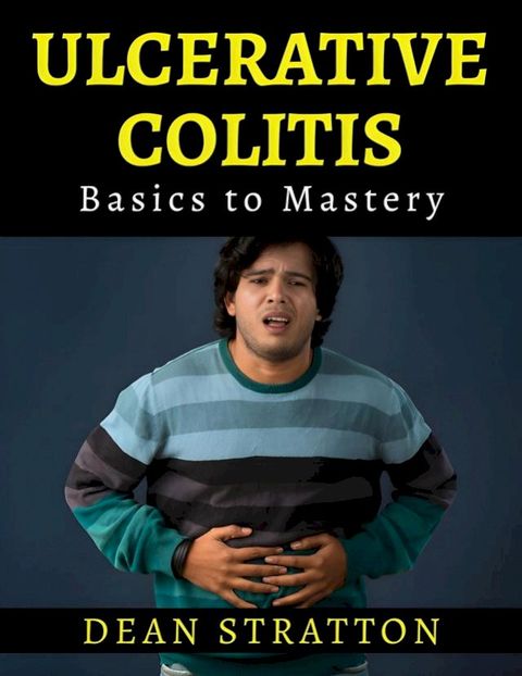 Ulcerative Colitis - Basics to Mastery