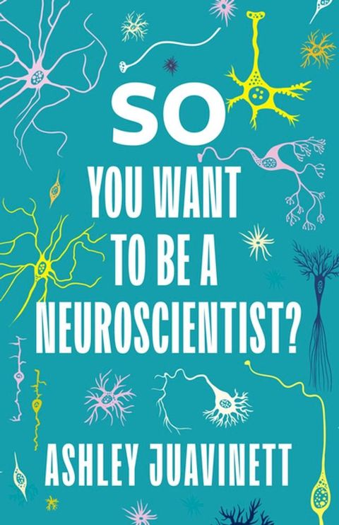 So You Want to Be a Neuroscientist?(Kobo/電子書)