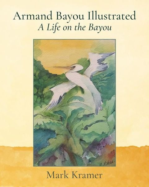 Armand Bayou Illustrated A Life on the Bayou(Kobo/電子書)