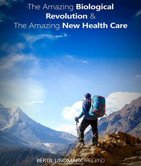 The Amazing Biological Revolution and The Amazing New Health Care(Kobo/電子書)