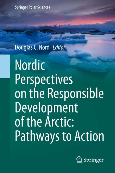 Nordic Perspectives on the Responsible Development of the Arctic: Pathways to Action(Kobo/電子書)