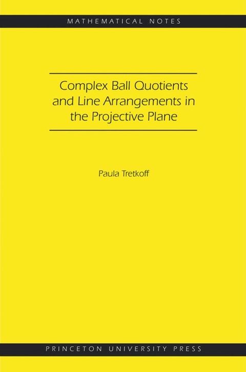 Complex Ball Quotients and Line Arrangements in the Projective Plane(Kobo/電子書)