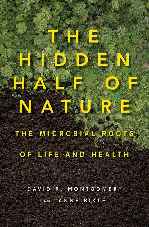 The Hidden Half of Nature: The Microbial Roots of Life and Health(Kobo/電子書)