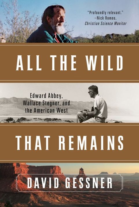 All The Wild That Remains: Edward Abbey, Wallace Stegner, and the American West(Kobo/電子書)