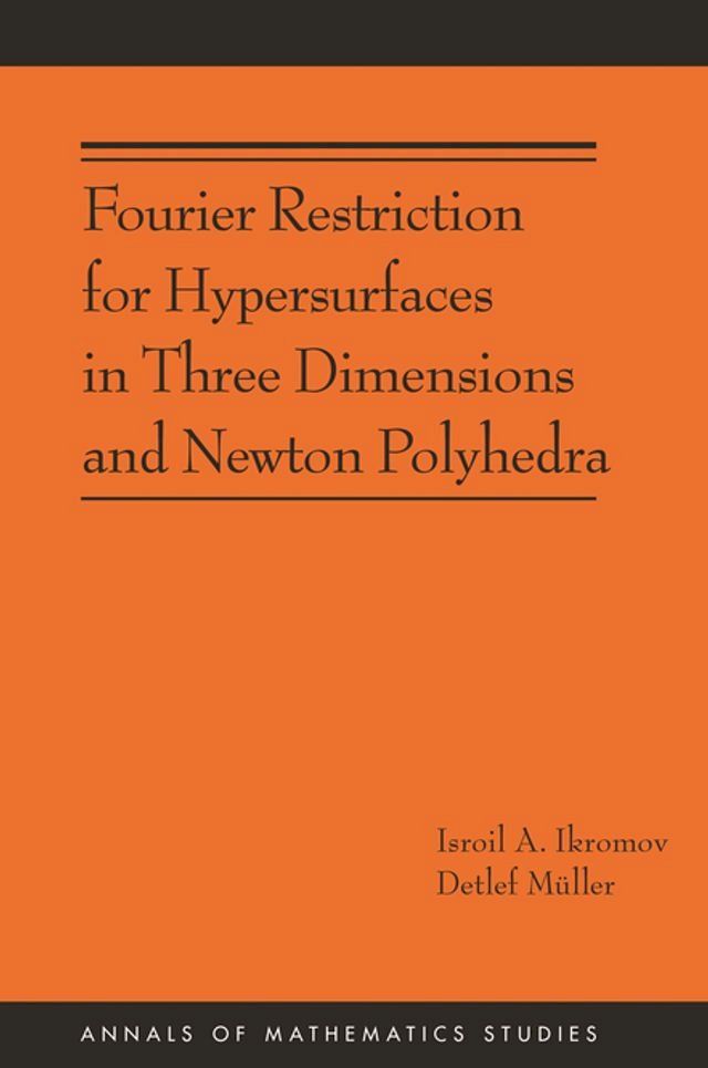  Fourier Restriction for Hypersurfaces in Three Dimensions and Newton Polyhedra(Kobo/電子書)