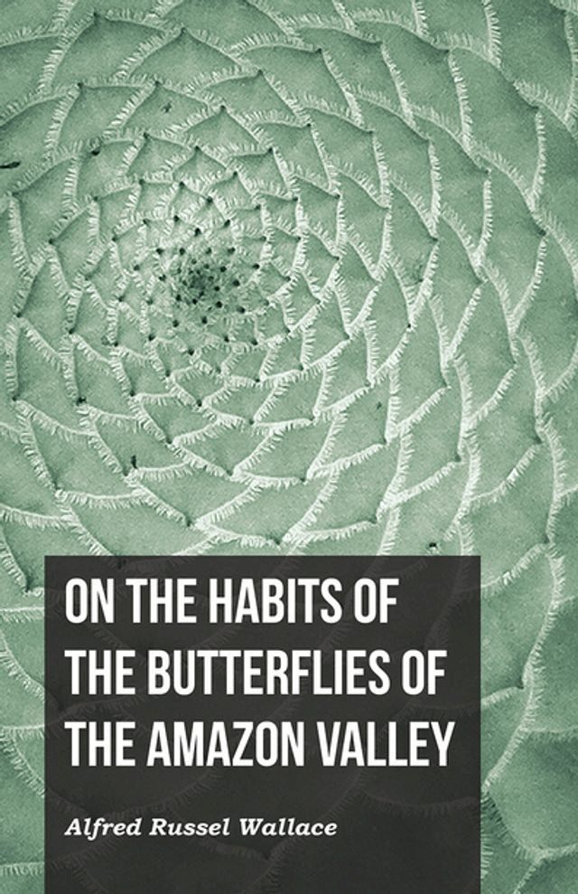  On the Habits of the Butterflies of the Amazon Valley(Kobo/電子書)