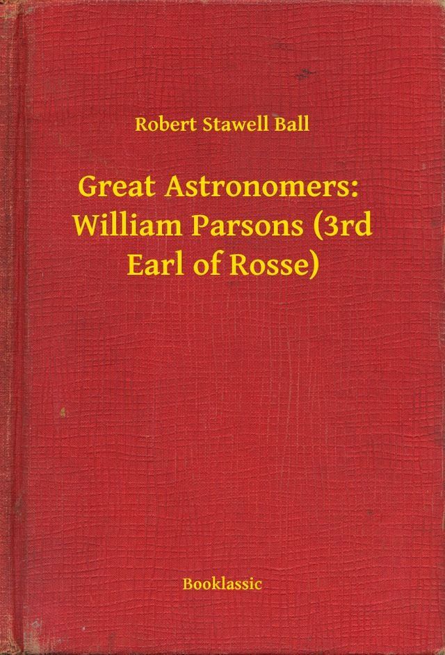  Great Astronomers: William Parsons (3rd Earl of Rosse)(Kobo/電子書)