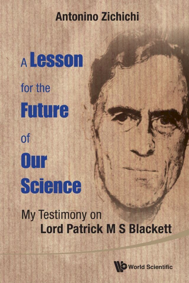  Lesson For The Future Of Our Science, A: My Testimony On Lord Patrick M S Blackett(Kobo/電子書)