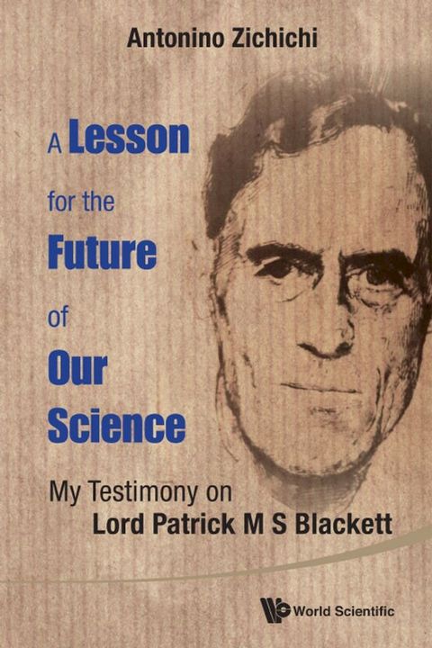 Lesson For The Future Of Our Science, A: My Testimony On Lord Patrick M S Blackett(Kobo/電子書)