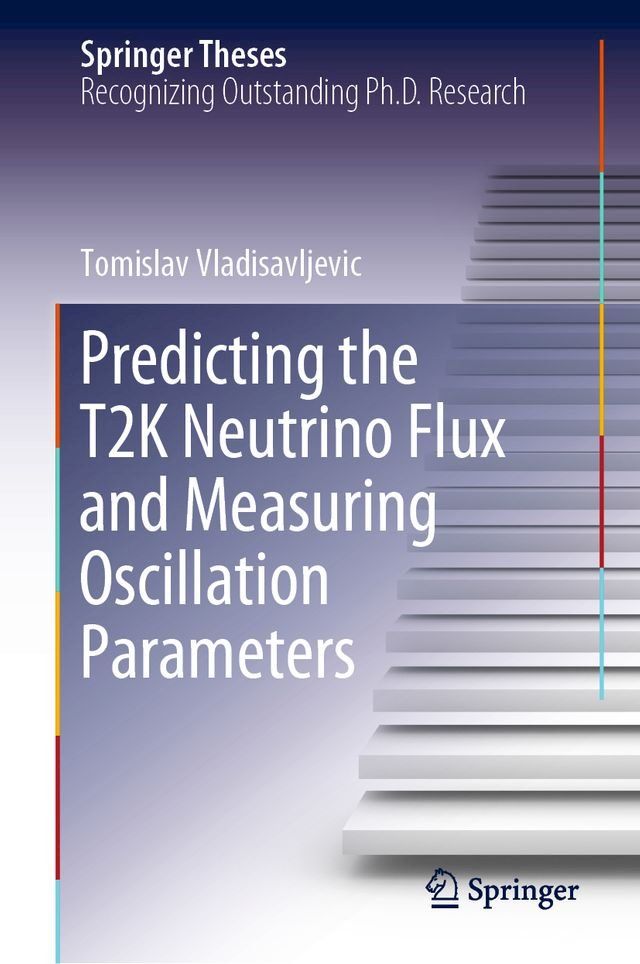  Predicting the T2K Neutrino Flux and Measuring Oscillation Parameters(Kobo/電子書)