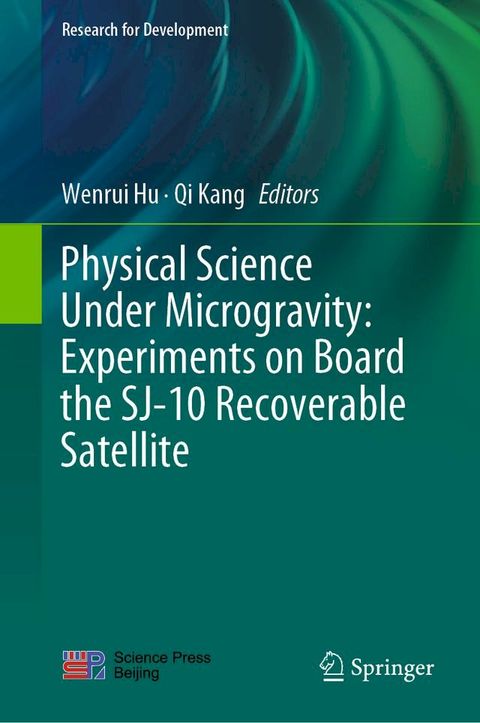 Physical Science Under Microgravity: Experiments on Board the SJ-10 Recoverable Satellite(Kobo/電子書)