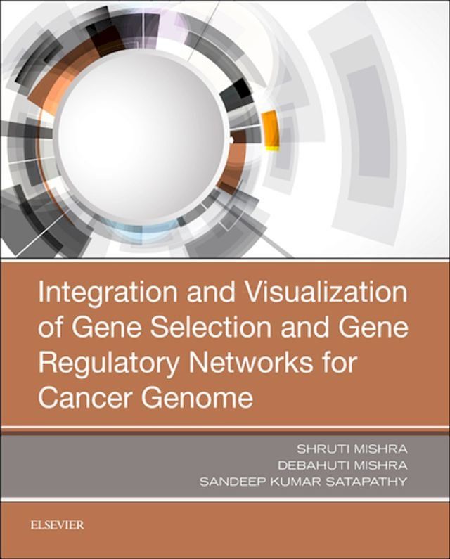  Integration and Visualization of Gene Selection and Gene Regulatory Networks for Cancer Genome(Kobo/電子書)