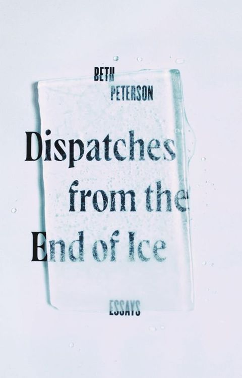 Dispatches from the End of Ice(Kobo/電子書)