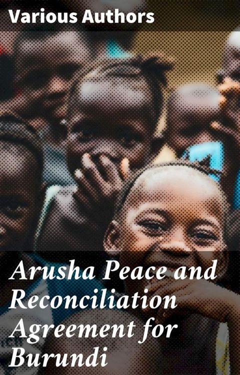 Arusha Peace and Reconciliation Agreement for Burundi(Kobo/電子書)