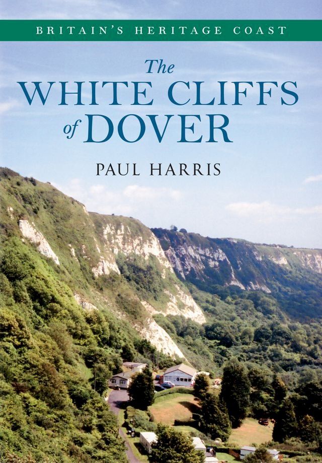  The White Cliffs of Dover Britain's Heritage Coast(Kobo/電子書)