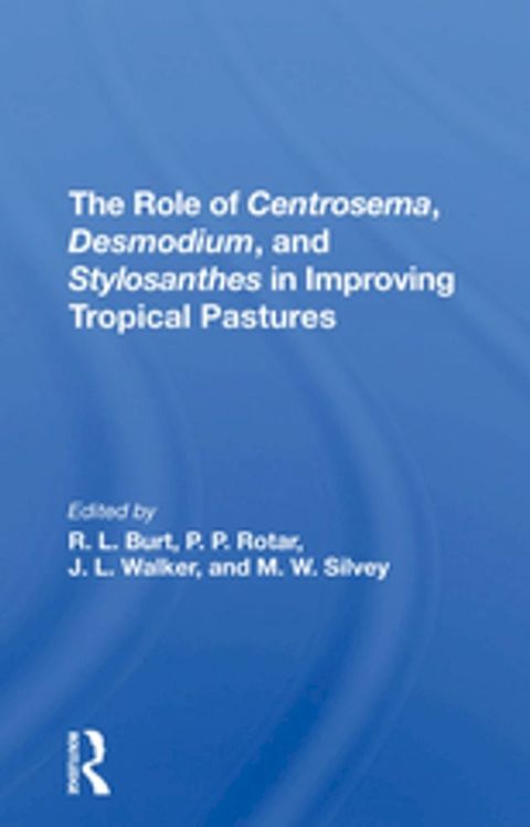 The Role Of Centrosema, Desmodium, And Stylosanthes In Improving Tropical Pastures(Kobo/電子書)