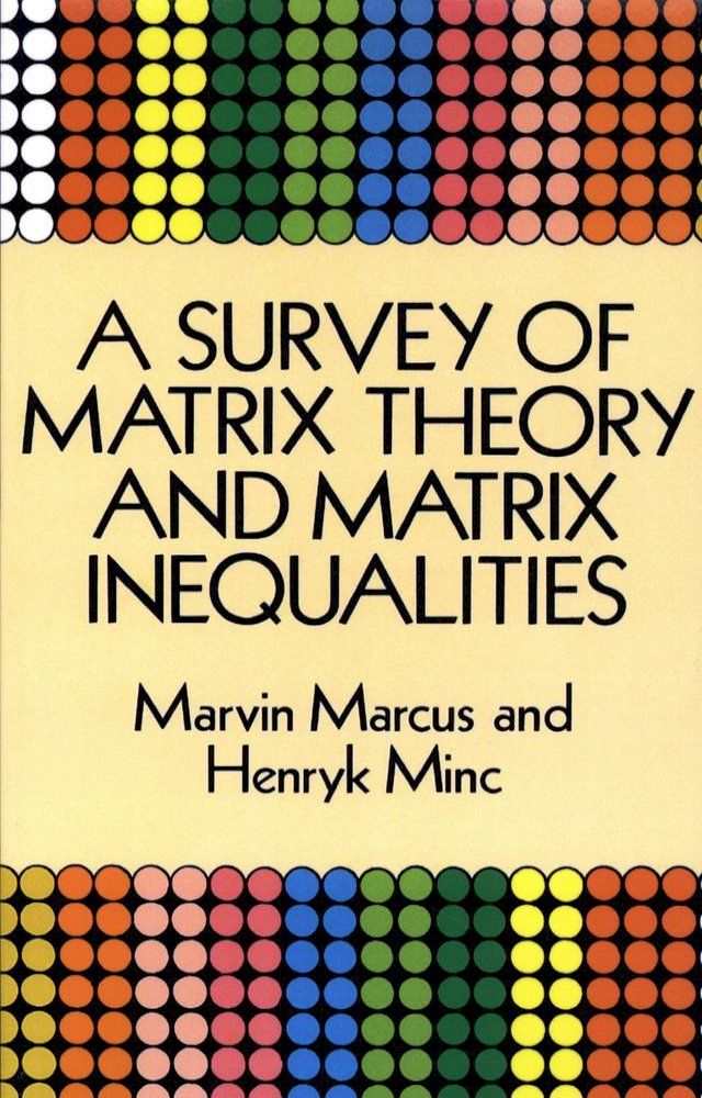  A Survey of Matrix Theory and Matrix Inequalities(Kobo/電子書)