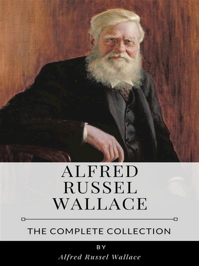  Alfred Russel Wallace – The Major Collection(Kobo/電子書)