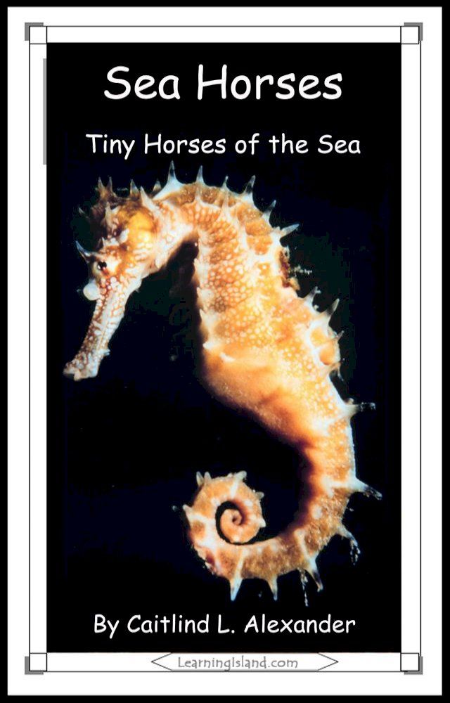  Sea Horses: Tiny Horses of the Sea(Kobo/電子書)