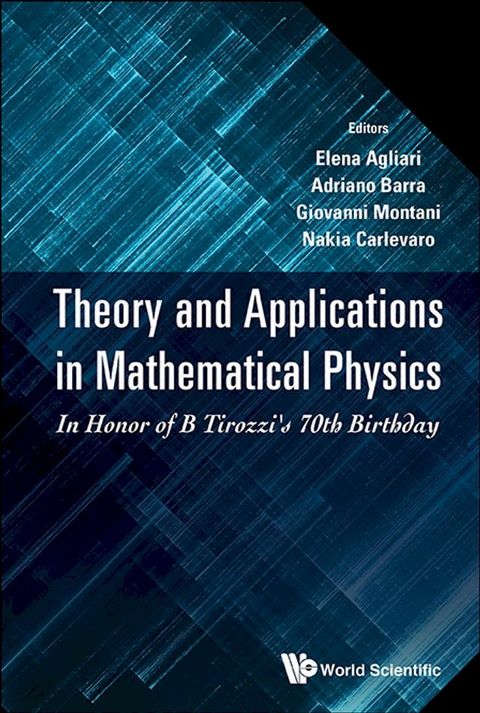 Theory And Applications In Mathematical Physics: In Honor Of B Tirozzi's 70th Birthday(Kobo/電子書)