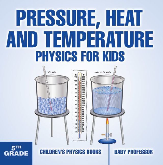  Pressure, Heat and Temperature - Physics for Kids - 5th Grade  Children's Physics Books(Kobo/電子書)