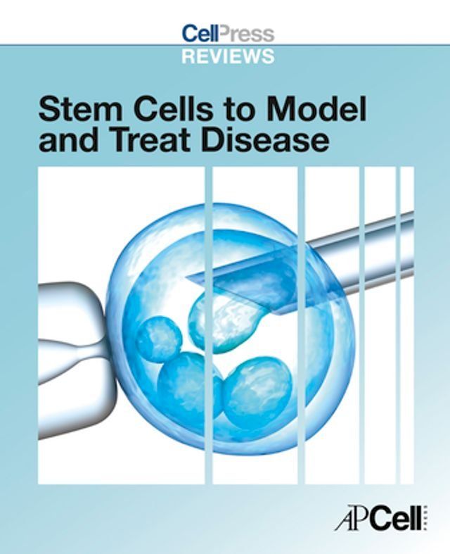  Cell Press Reviews: Stem Cells to Model and Treat Disease(Kobo/電子書)