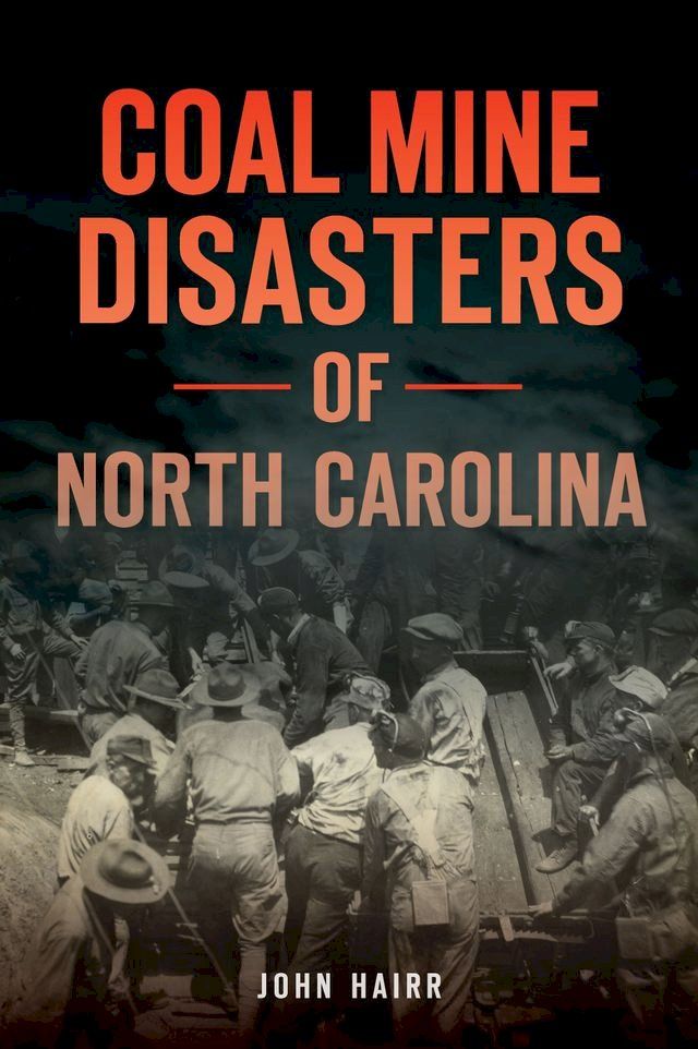  Coal Mine Disasters of North Carolina(Kobo/電子書)