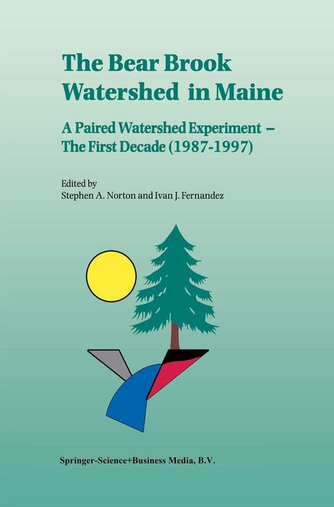 The Bear Brook Watershed in Maine: A Paired Watershed Experiment(Kobo/電子書)