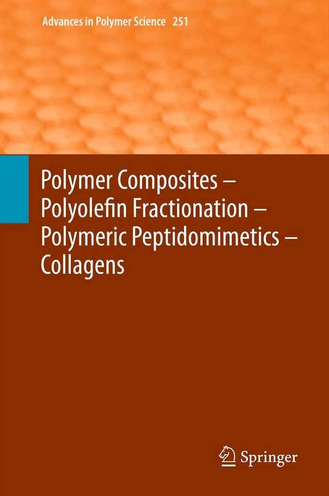  Polymer Composites – Polyolefin Fractionation – Polymeric Peptidomimetics – Collagens(Kobo/電子書)