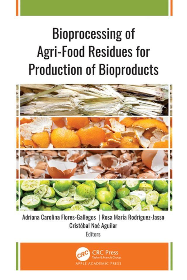  Bioprocessing of Agri-Food Residues for Production of Bioproducts(Kobo/電子書)