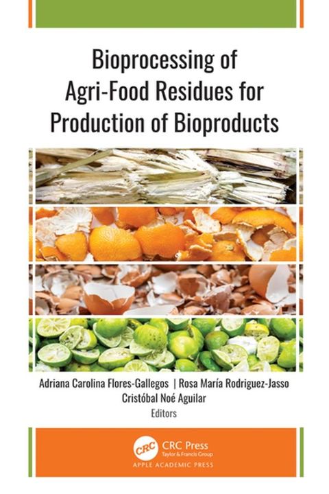 Bioprocessing of Agri-Food Residues for Production of Bioproducts(Kobo/電子書)