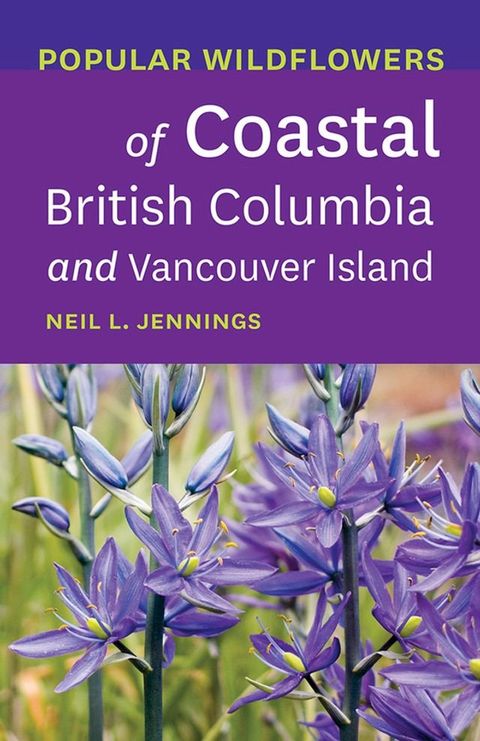 Popular Wildflowers of Coastal British Columbia and Vancouver Island(Kobo/電子書)