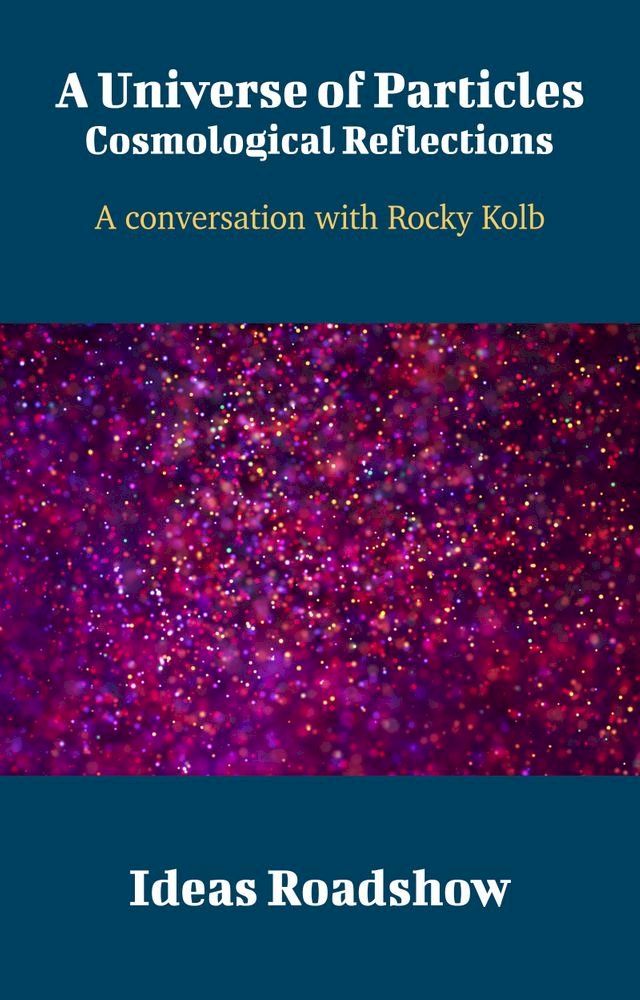  A Universe of Particles: Cosmological Reflections(Kobo/電子書)