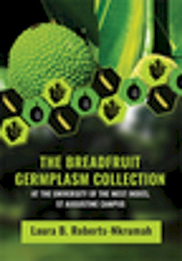  The Breadfruit Germplasm Collection at the University of the West Indies, St Augustine Campus(Kobo/電子書)