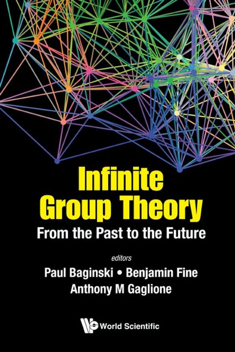 Infinite Group Theory: From The Past To The Future(Kobo/電子書)