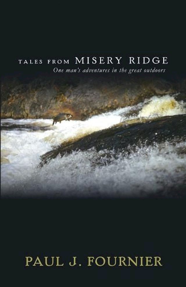  Tales From Misery Ridge: One man's adventures in the great outdoors(Kobo/電子書)