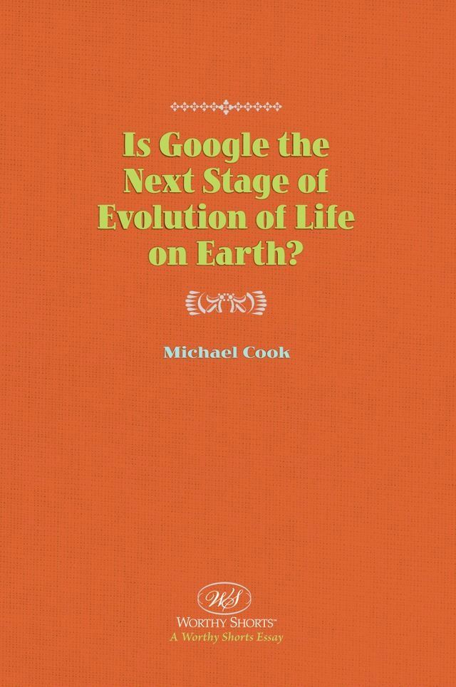  Is Google the Next Stage of Evolution of Life on Earth?(Kobo/電子書)