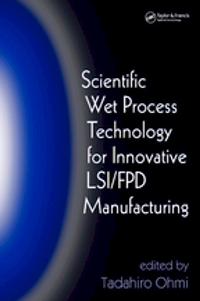  Scientific Wet Process Technology for Innovative LSI/FPD Manufacturing(Kobo/電子書)