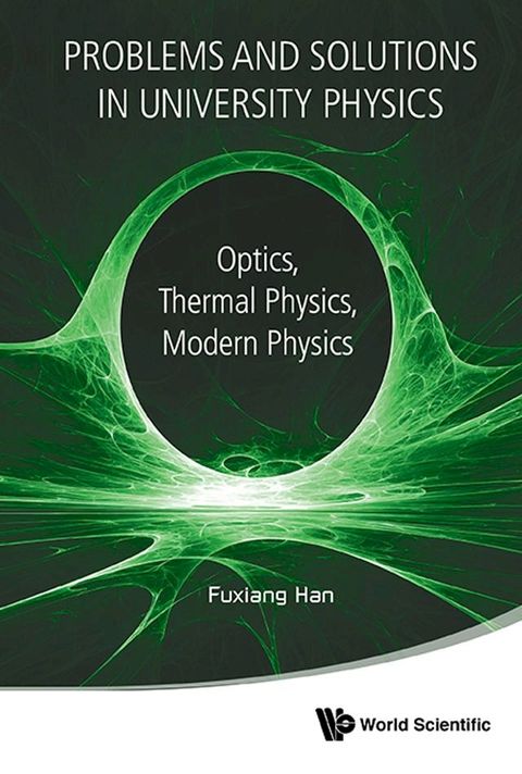 Problems And Solutions In University Physics: Optics, Thermal Physics, Modern Physics(Kobo/電子書)