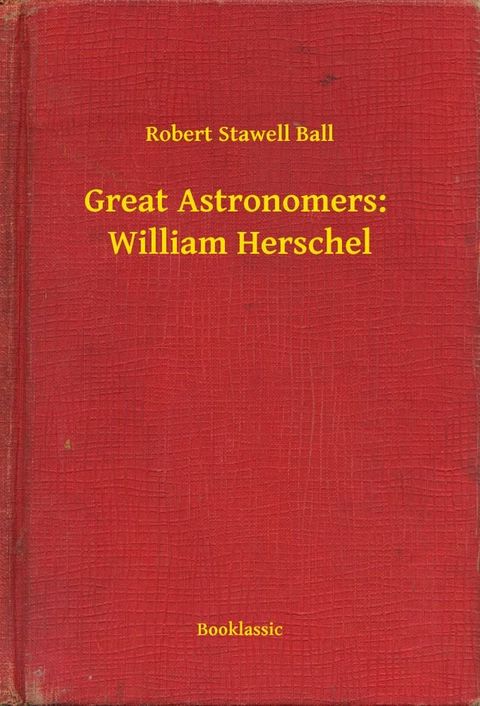 Great Astronomers: William Herschel(Kobo/電子書)