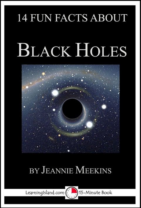 14 Fun Facts About Black Holes: A 15-Minute Book(Kobo/電子書)