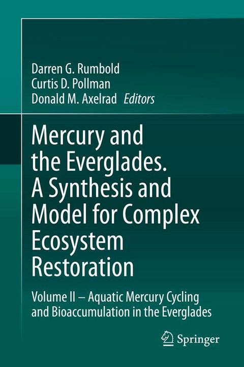 Mercury and the Everglades. A Synthesis and Model for Complex Ecosystem Restoration(Kobo/電子書)