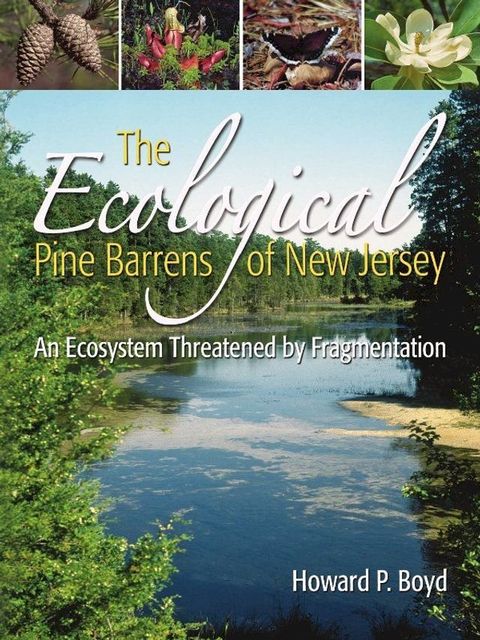 The Ecological Pine Barrens of New Jersey: An Ecosystem Threatened by Fragmentation(Kobo/電子書)