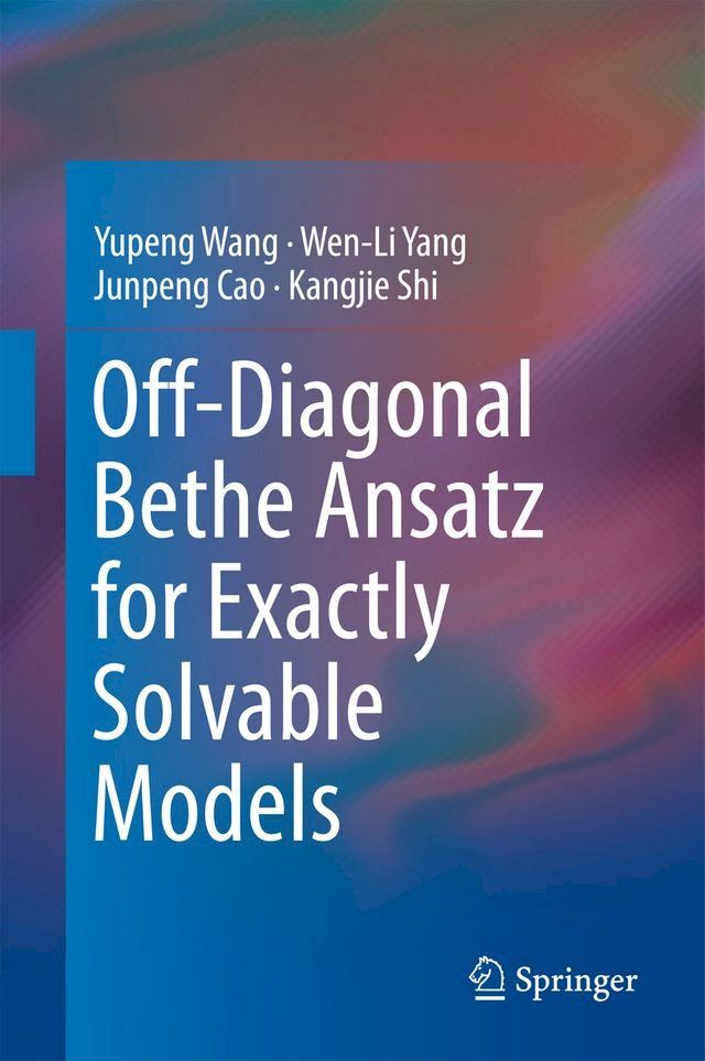  Off-Diagonal Bethe Ansatz for Exactly Solvable Models(Kobo/電子書)