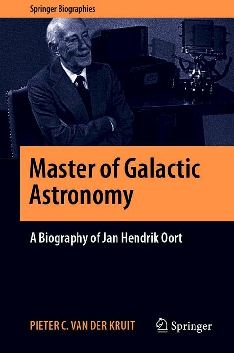 Master of Galactic Astronomy: A Biography of Jan Hendrik Oort(Kobo/電子書)