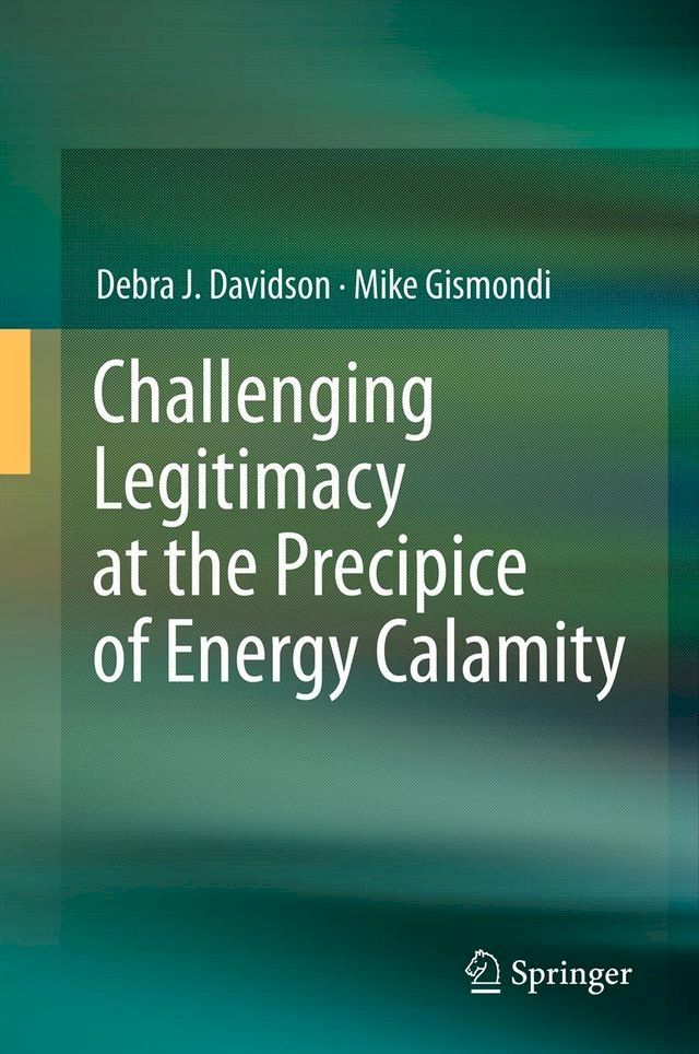  Challenging Legitimacy at the Precipice of Energy Calamity(Kobo/電子書)