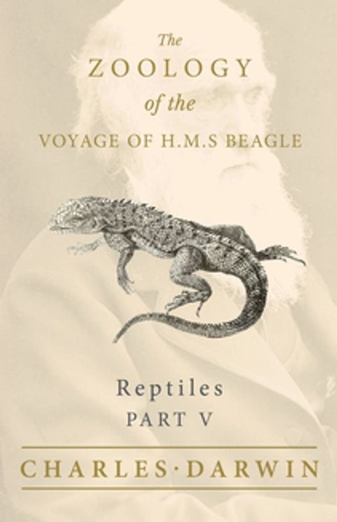 Reptiles - Part V - The Zoology of the Voyage of H.M.S Beagle(Kobo/電子書)