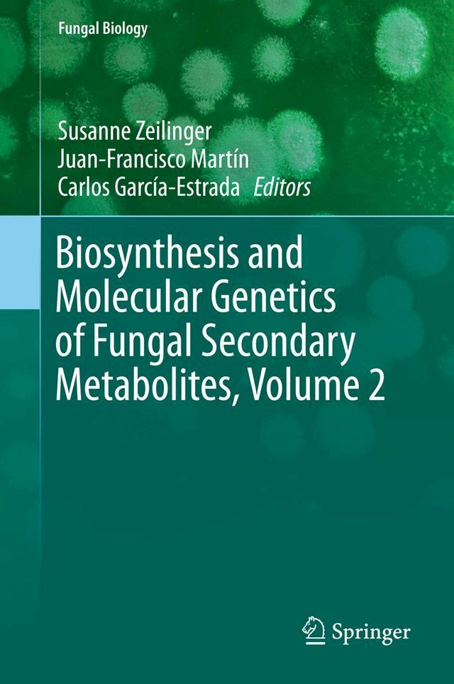  Biosynthesis and Molecular Genetics of Fungal Secondary Metabolites, Volume 2(Kobo/電子書)