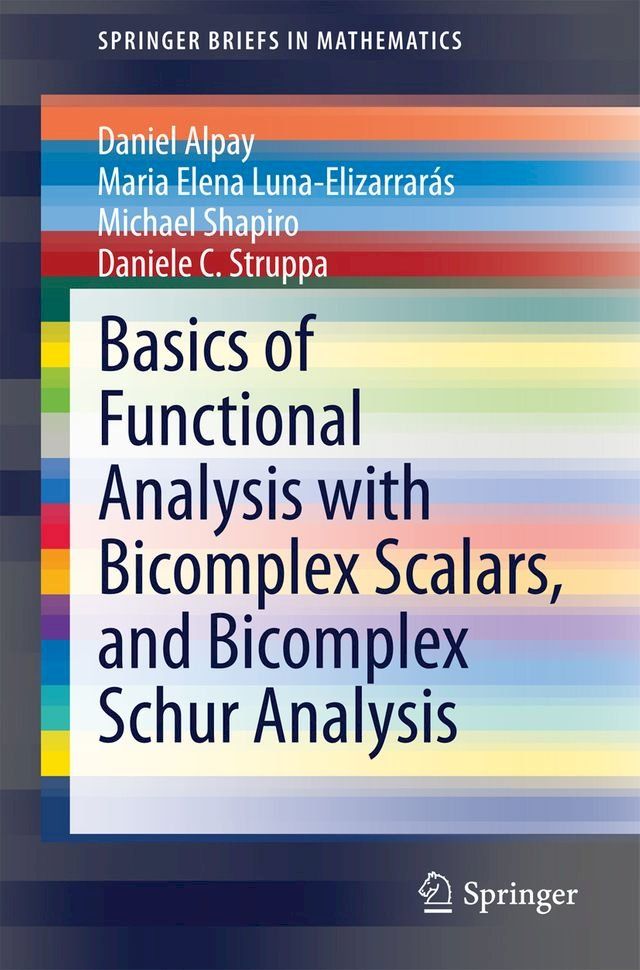  Basics of Functional Analysis with Bicomplex Scalars, and Bicomplex Schur Analysis(Kobo/電子書)