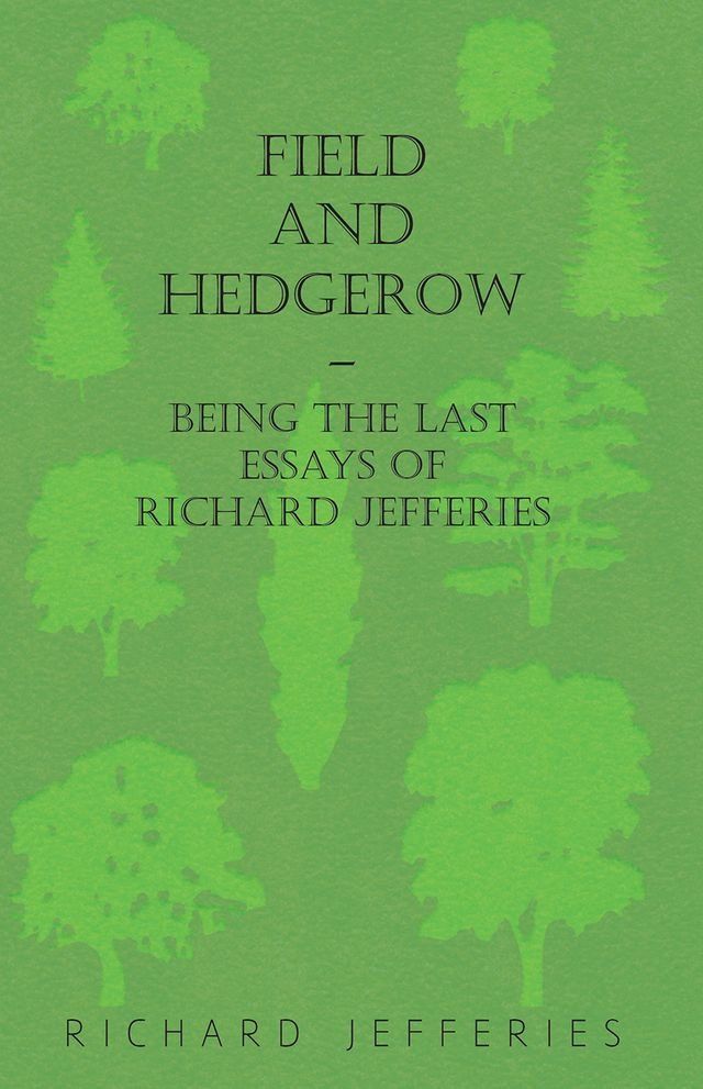  Field and Hedgerow - Being the Last Essays of Richard Jefferies(Kobo/電子書)